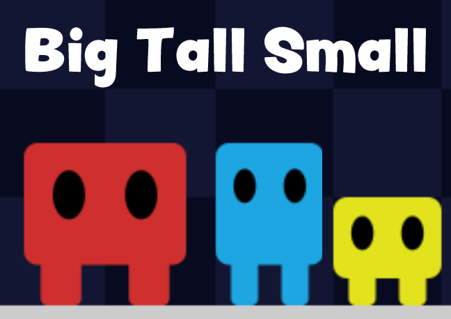 Unblocked Games - Big Tall Small